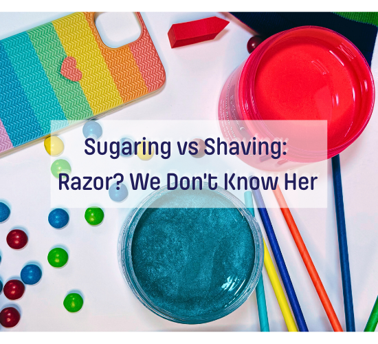 It’s Sugar! hero banner showing bright sugaring pastes, sweets, and school supplies with the text ‘Sugaring vs Shaving: Razor? We Don’t Know Her